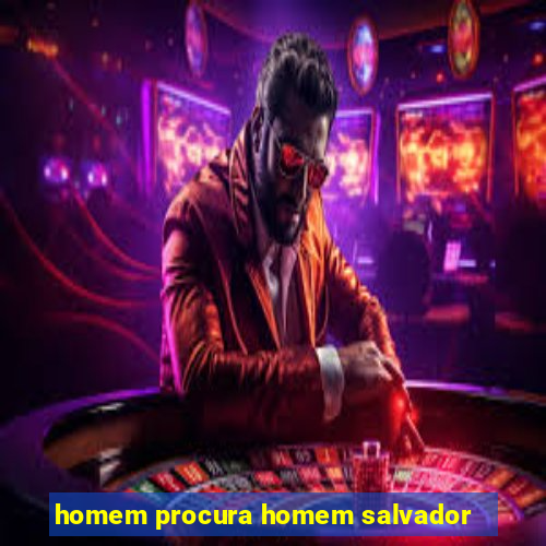 homem procura homem salvador